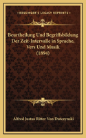 Beurtheilung Und Begriffsbildung Der Zeit-Intervalle in Sprache, Vers Und Musik (1894)