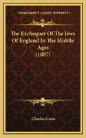 The Exchequer Of The Jews Of England In The Middle Ages (1887)