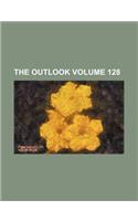 The Outlook Volume 128
