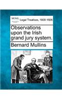 Observations Upon the Irish Grand Jury System.