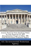 Arsenic Removal from Drinking Water by Iron Removal U.S. EPA Demonstration Project at Sabin, MN Final Performance Evaluation Report