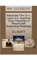 Alexander Film Co V. Ligon U.S. Supreme Court Transcript of Record with Supporting Pleadings