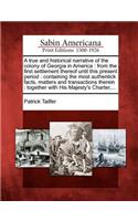 True and Historical Narrative of the Colony of Georgia in America