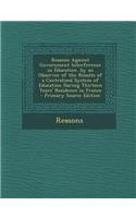Reasons Against Government Interference in Education. by an Observer of the Results of a Centralized System of Education During Thirteen Years' Residence in France: (English)