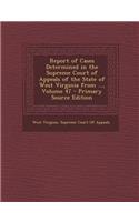 Report of Cases Determined in the Supreme Court of Appeals of the State of West Virginia from ..., Volume 47 - Primary Source Edition