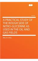 A Practical Study of the Rough Side of Nitro-Glycerine as Used in the Oil and Gas Fields