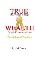 True Wealth - Principles and Practices