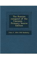 The Russian Conquest of the Caucasus