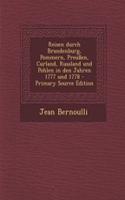 Reisen Durch Brandenburg, Pommern, Preussen, Curland, Russland Und Pohlen in Den Jahren 1777 Und 1778 - Primary Source Edition