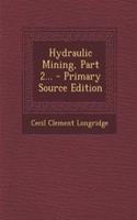 Hydraulic Mining, Part 2...