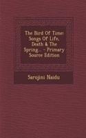 The Bird of Time: Songs of Life, Death & the Spring...