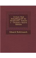 Irrtum Und Schuldbegriff Im Strafrecht, Volume 1 - Primary Source Edition