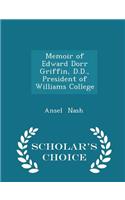 Memoir of Edward Dorr Griffin, D.D., President of Williams College - Scholar's Choice Edition