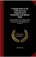A Handy-Book to the Collection and Preparation of Freshwater and Marine Algæ