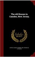 The Old Houses in Camden, New Jersey;