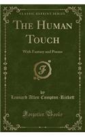 The Human Touch: With Fantasy and Poems (Classic Reprint): With Fantasy and Poems (Classic Reprint)