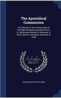 Apostolical Commission: The Sermon at The Consecration of The Right Reverand Leonidas Polk, D. D., Missionary Bishop for Arkansas; in Christ Church, Cincinnati, December 9,