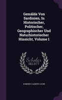 Gemälde Von Sardinien, In Historischer, Politischer, Geographischer Und Naturhistorischer Hinsicht, Volume 1