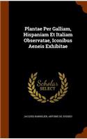 Plantae Per Galliam, Hispaniam Et Italiam Observatae, Iconibus Aeneis Exhibitae