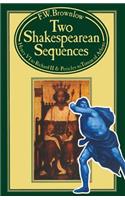 Two Shakespearean Sequences