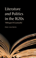 Literature and Politics in the 1620s: 'whisper'd Counsells'(English)