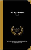 La Vie parisienne; Tome 7