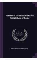 Historical Introduction to the Private Law of Rome