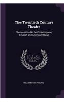 The Twentieth Century Theatre: Observations On the Contemporary English and American Stage