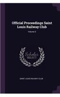 Official Proceedings Saint Louis Railway Club; Volume 6