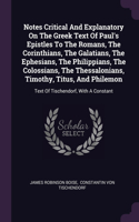 Notes Critical And Explanatory On The Greek Text Of Paul's Epistles To The Romans, The Corinthians, The Galatians, The Ephesians, The Philippians, The Colossians, The Thessalonians, Timothy, Titus, And Philemon: Text Of Tischendorf, With A Constant