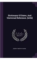 Dictionary Of Dates, And Universal Reference. [with]