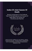 Index Of Joint Causes Of Death: Showing Assignment To The Preferred Title Of The International List Of Causes Of Death When Two Causes Are Simultaneously Reported