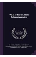 What to Expect From Teleconferencing