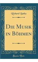 Die Musik in Bï¿½hmen (Classic Reprint)