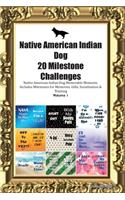 Native American Indian Dog 20 Milestone Challenges Native American Indian Dog Memorable Moments.Includes Milestones for Memories, Gifts, Socialization & Training Volume 1