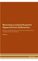 Reversing Localized Acquired Hypertrichosis: Deficiencies The Raw Vegan Plant-Based Detoxification & Regeneration Workbook for Healing Patients. Volume 4