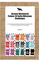 German Wirehaired Pointer 20 Selfie Milestone Challenges German Wirehaired Pointer Milestones for Memorable Moments, Socialization, Fun Challenges Volume 2