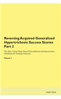 Reversing Acquired Generalized Hypertrichosis: Success Stories Part 2 The Raw Vegan Plant-Based Detoxification & Regeneration Workbook for Healing Patients. Volume 7