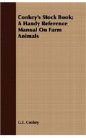 Conkey's Stock Book; A Handy Reference Manual On Farm Animals