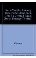 Steck-Vaughn Fluency Theater: Student Book Grade 4 Created Equal: (English)