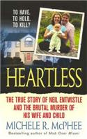 Heartless: The True Story of Neil Entwistle and the Cold Blooded Murder of His Wife and Child