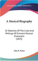 A Musical Biography: Or Sketches of the Lives and Writings of Eminent Musical Characters (1825)