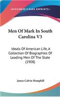 Men Of Mark In South Carolina V3: Ideals Of American Life, A Collection Of Biographies Of Leading Men Of The State (1908)