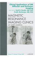 Clinical Applications of MR Diffusion and Perfusion Imaging, an Issue of Magnetic Resonance Imaging Clinics