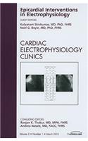 Epicardial Interventions in Electrophysiology, an Issue of Cardiac Electrophysiology Clinics