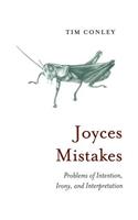 Joyces Mistakes: Problems of Intention, Irony, and Interpretation(Heritage)