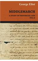 Middlemarch - A Study of Provincial Life - Vol. II