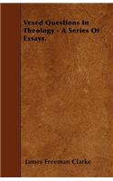 Vexed Questions In Theology - A Series Of Essays.