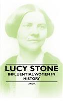 Lucy Stone - Influential Women in History
