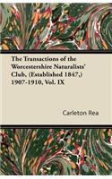 The Transactions of the Worcestershire Naturalists' Club, (Established 1847, ) 1907-1910, Vol. IX